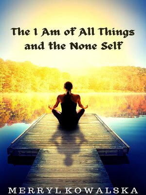 cover image of The I Am of All Things and the None Self